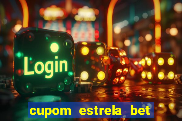 cupom estrela bet primeiro deposito